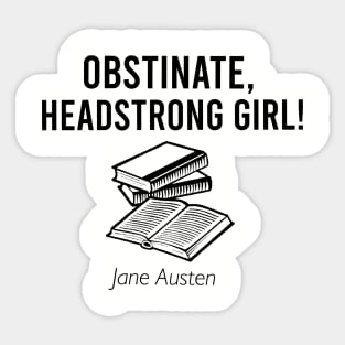 Obstinate, headstrong girl Sticker